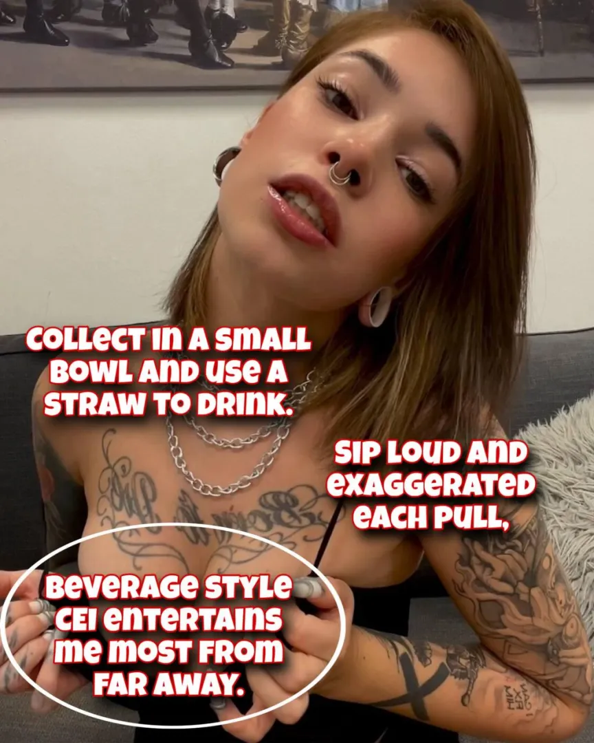 Sip your load through a straw like it's my favorite drink