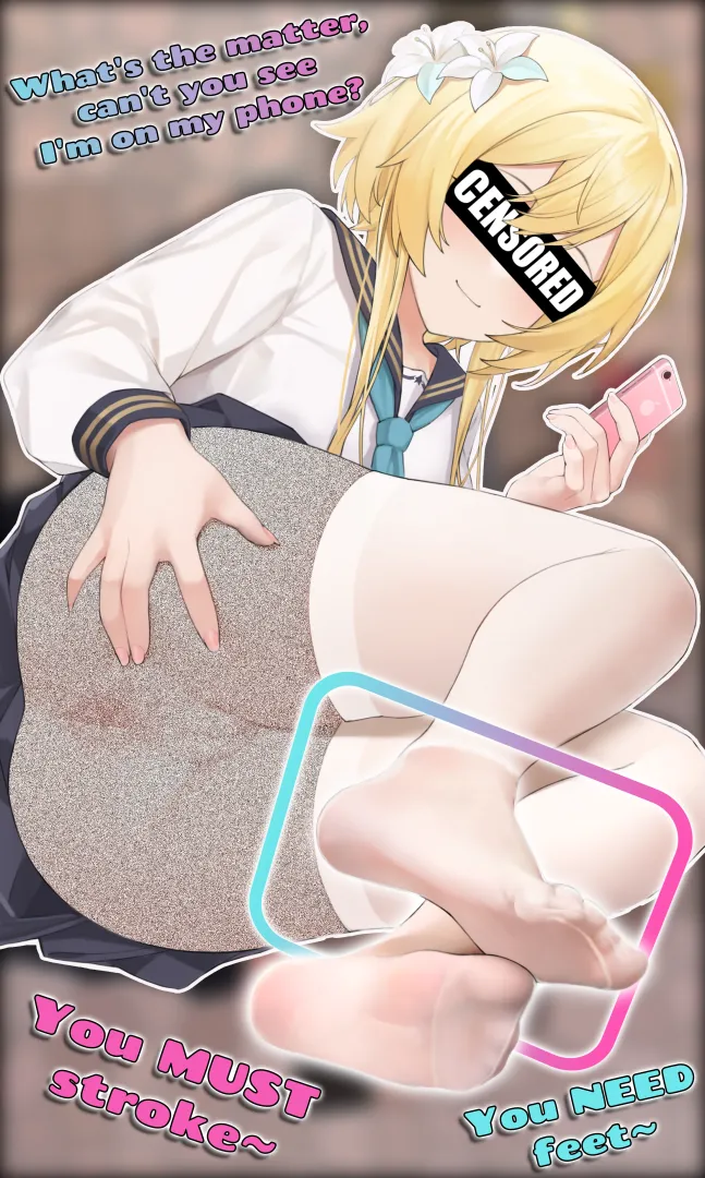 You can't stop yearning for her feet~