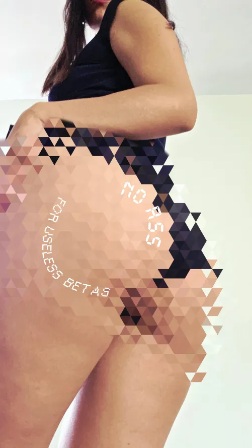 An ass so powerful it has to be censored for inferior eyes like yours.