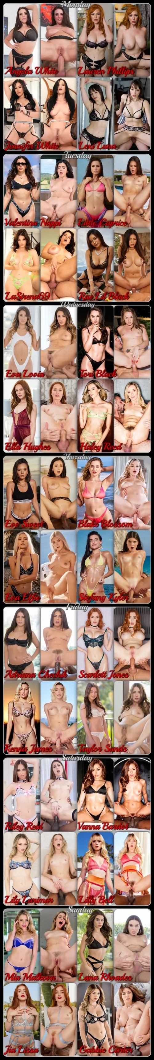 Choose one for each day, also choose one as your Wife, your girlfriend, your lover, your wife’s sister and best friend, your secretary and your friend with benefits.