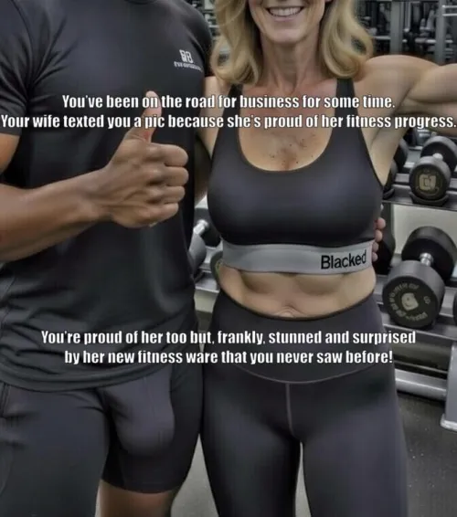 My wife’s trainer must be working out well. I guess our relationship has changed!