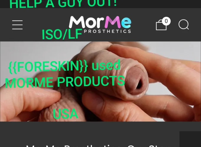 ISO [USA] MorMe with foreskin (stroker OR stp/packer)