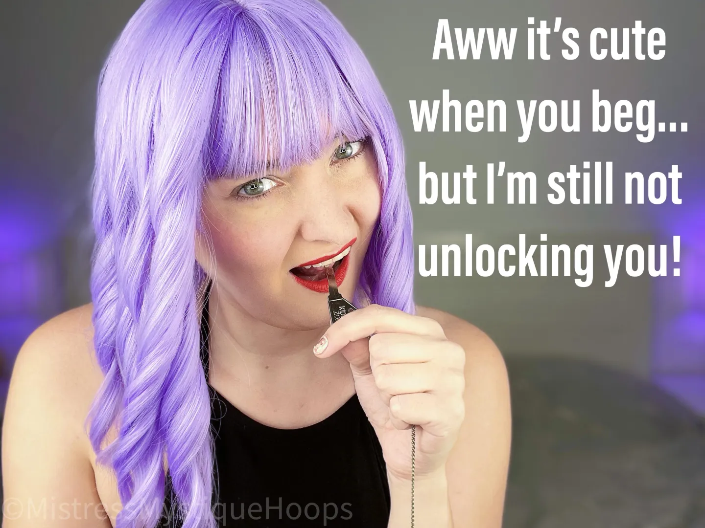 Begging won't change Mistress's mind!