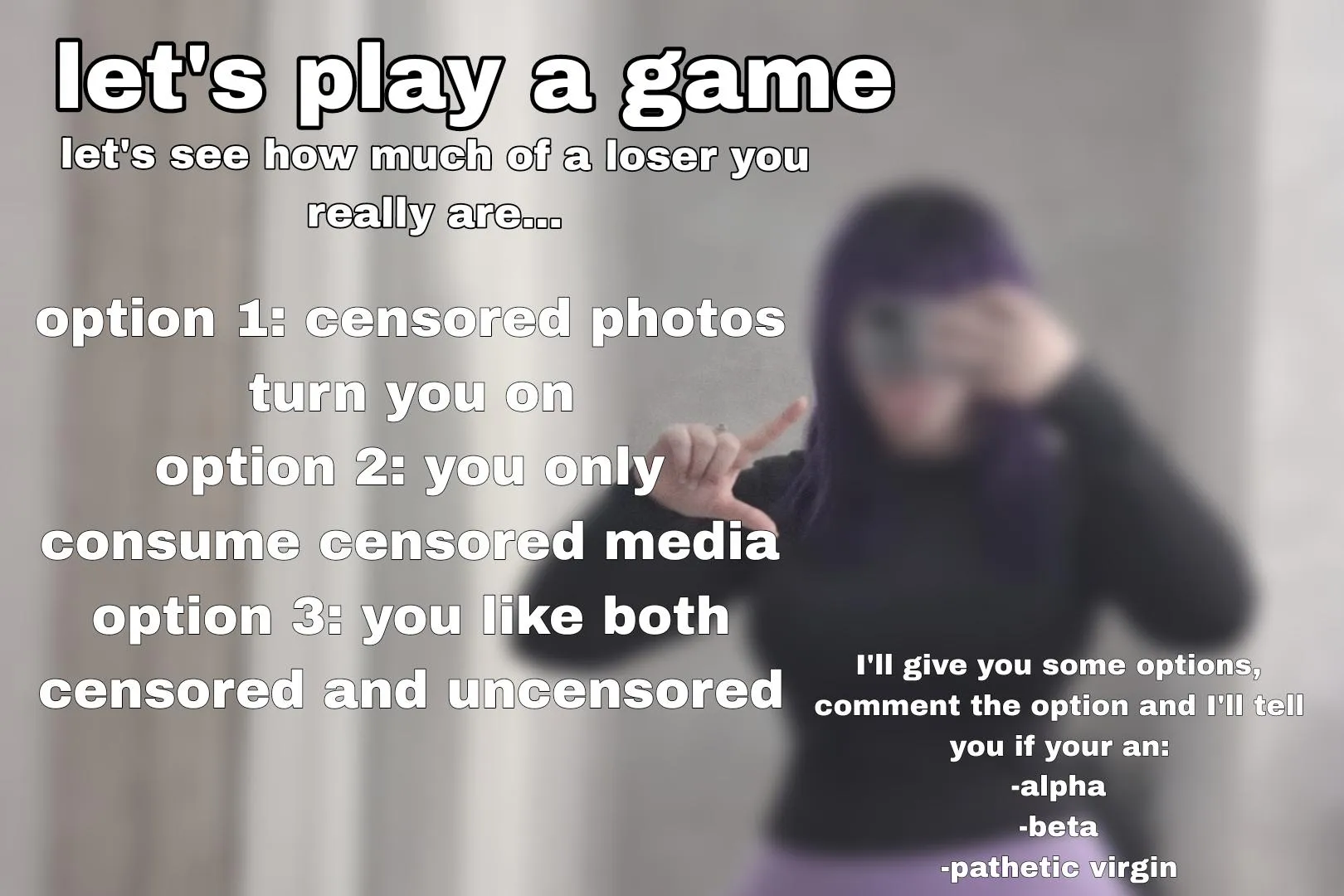 Play the game like a good bitch and I'll tell you what you are...