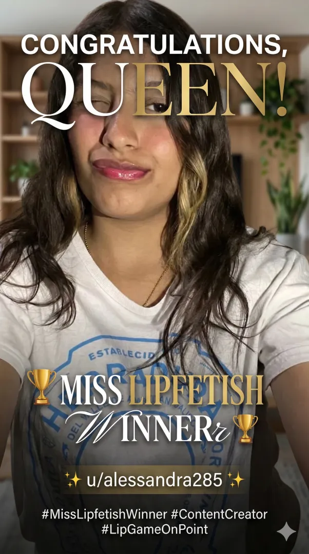  NEW CROWN ALERT: Announcing Our Weekly Miss Lipfetish Winner! 