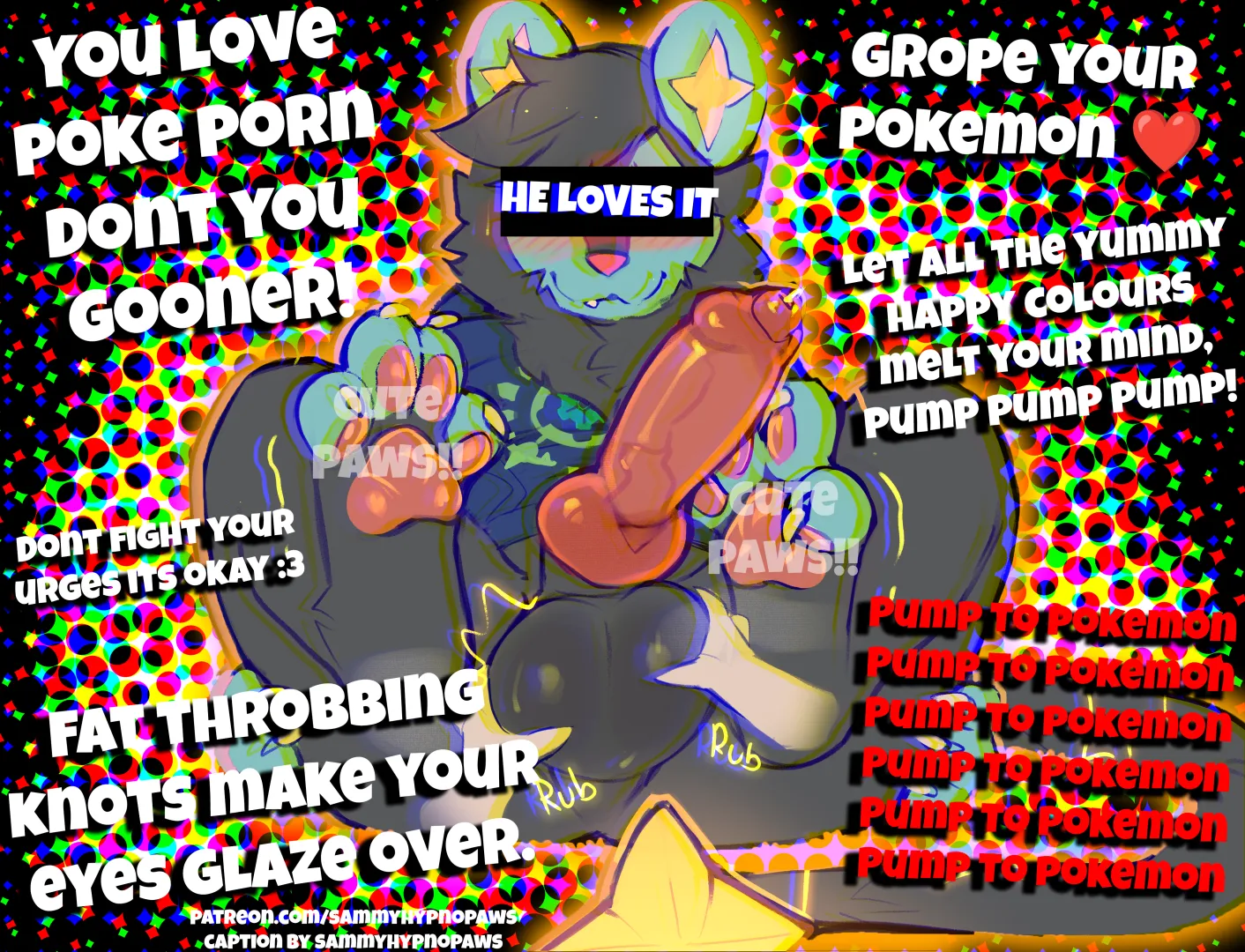 You looove putting your paws all over your pokemon's cumtanks don't you gooner~?