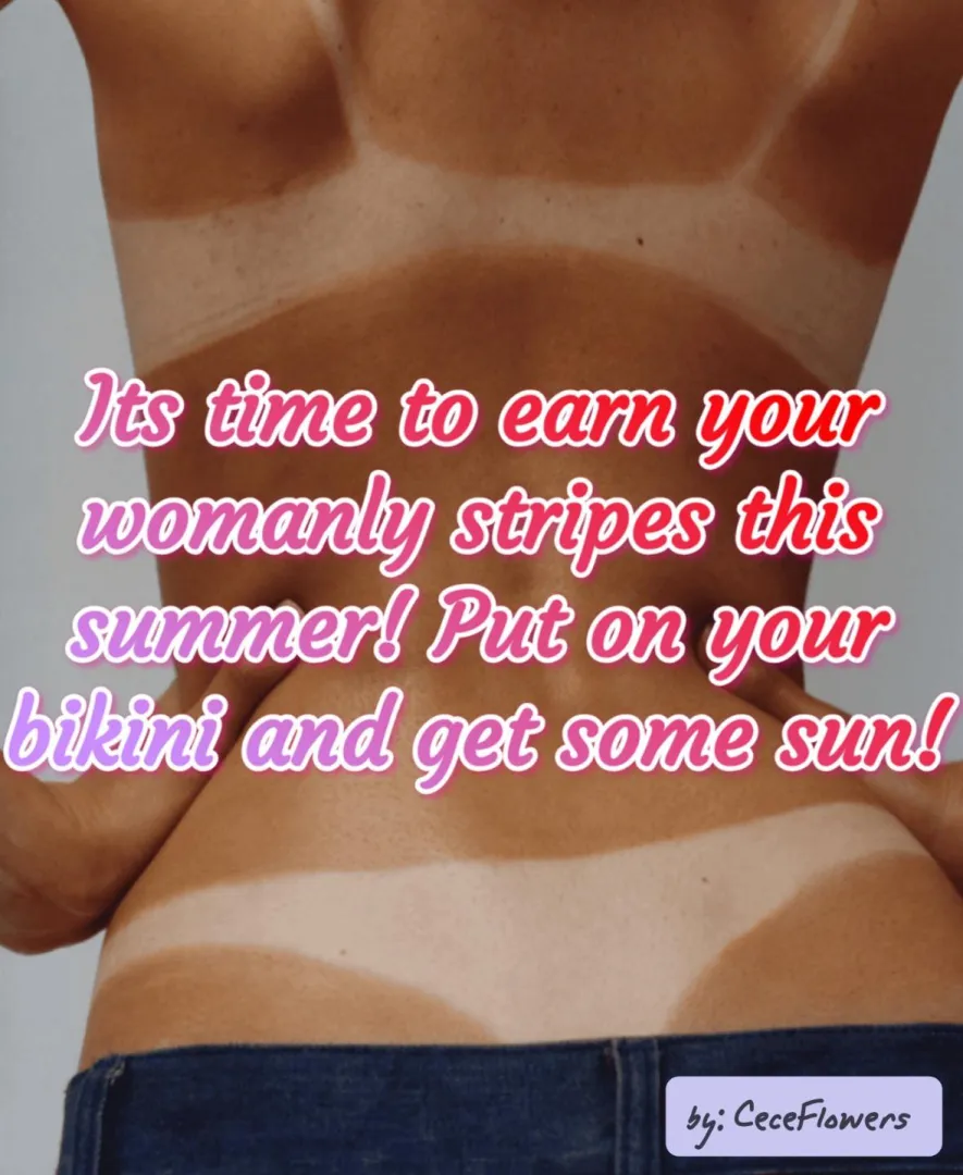 I can’t wait to get girly tan lines