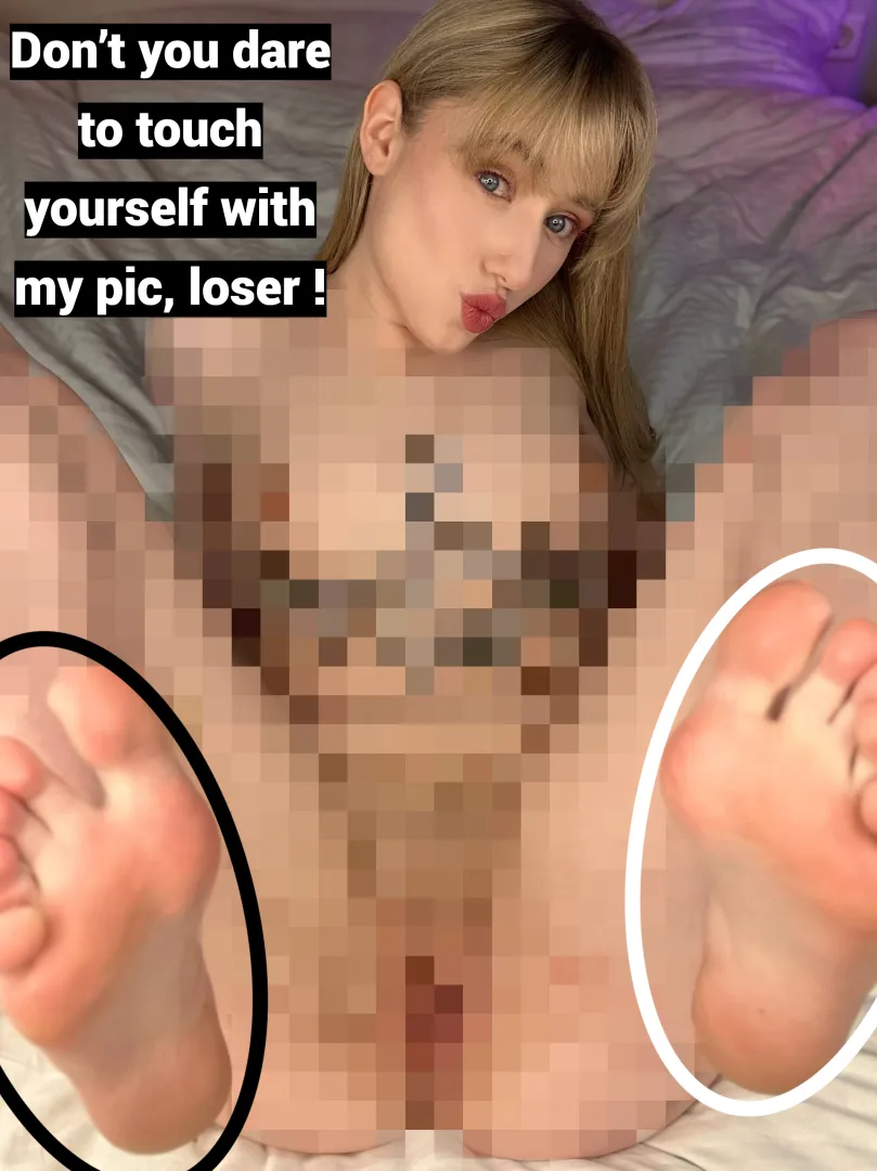 No sex for you but my feet are more exciting anyway