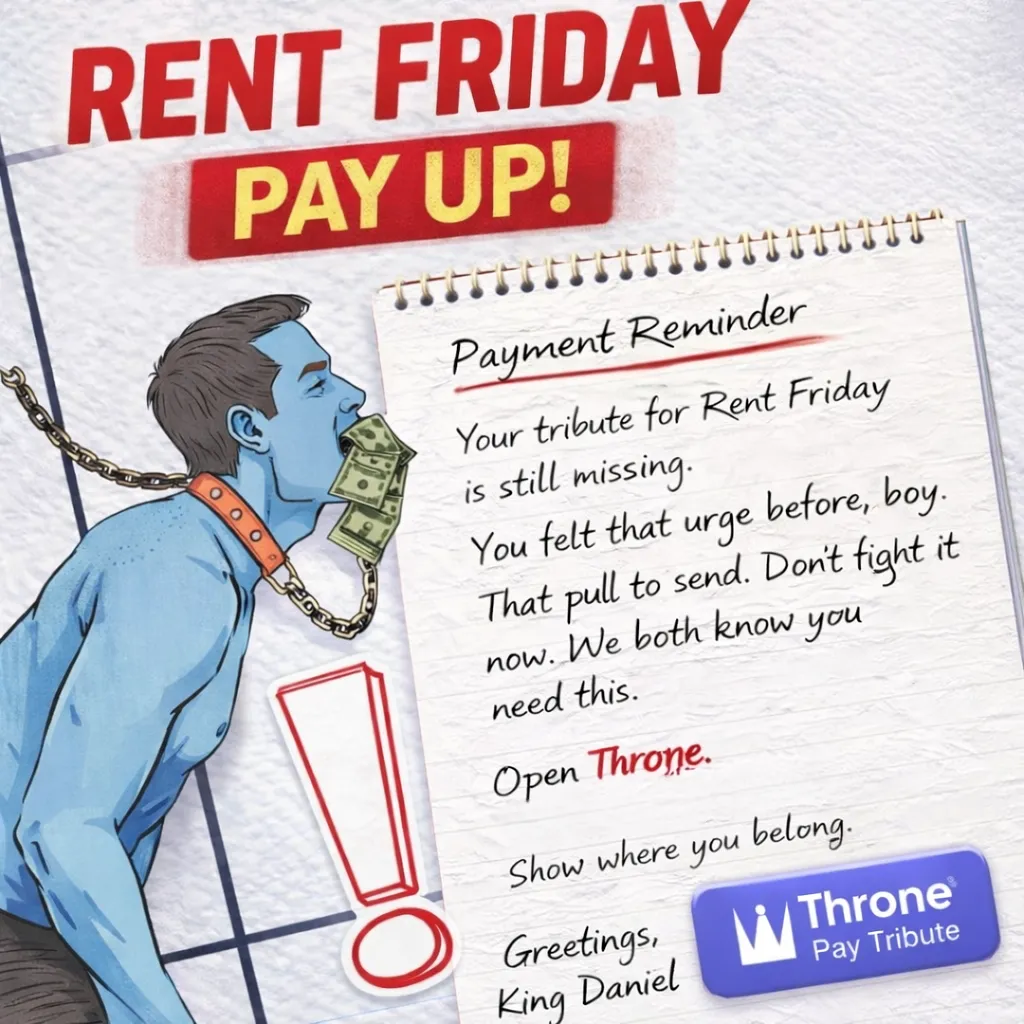 This is what humiliates you most. Paying for existing. Just a simple send reminds you of what you are.