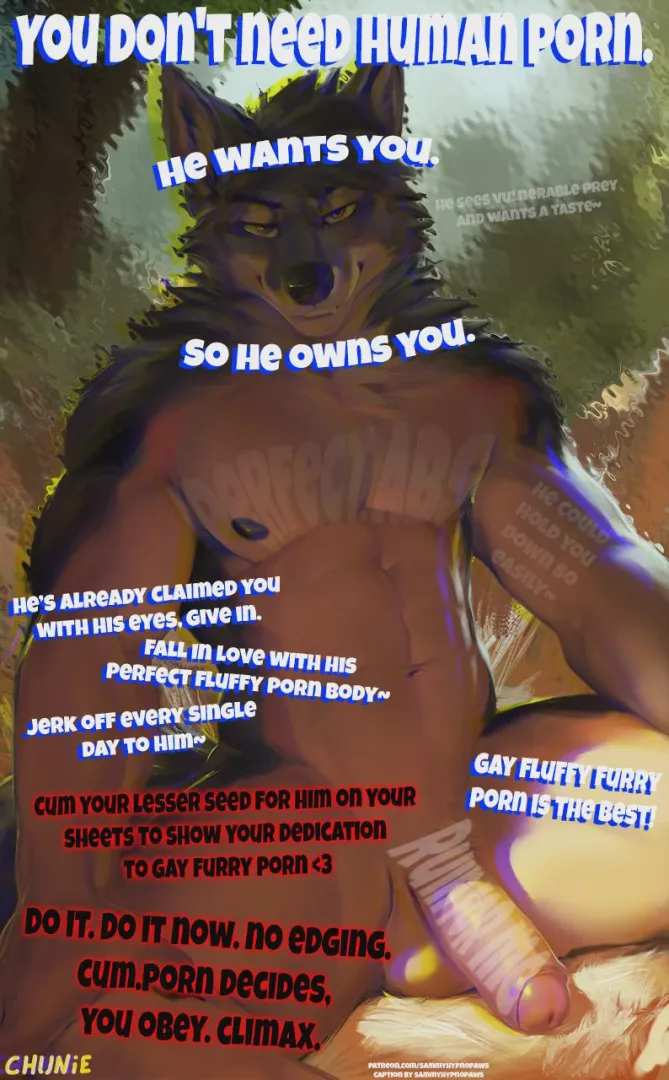 Furry porn is all you need. Submit and goon.