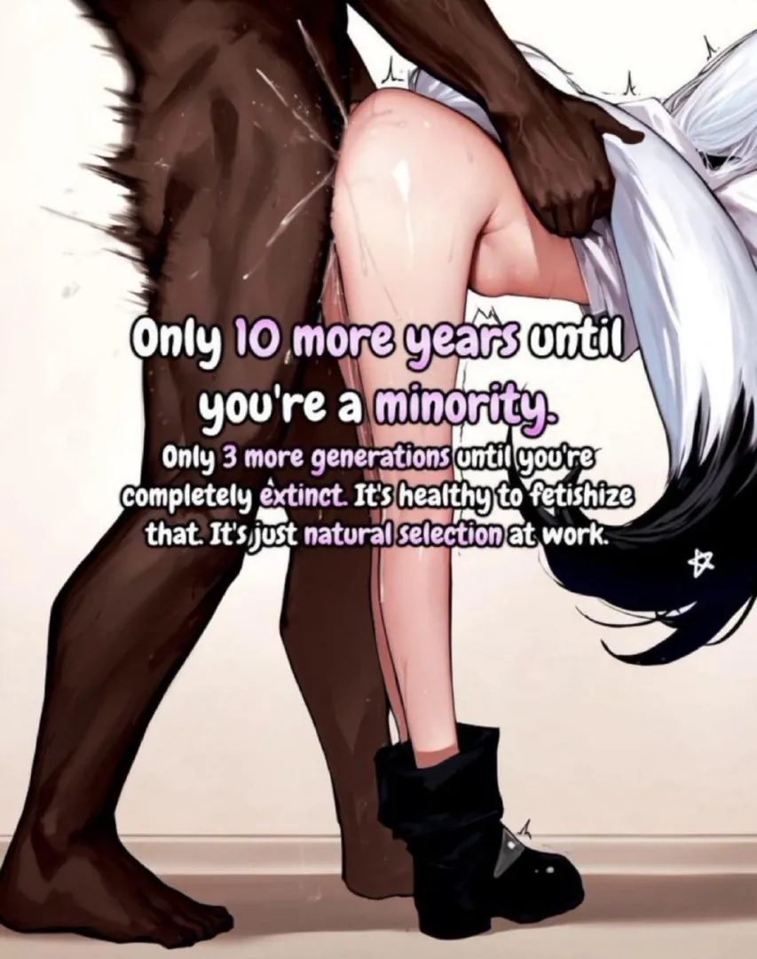 I bet your races own extinction turns you on…