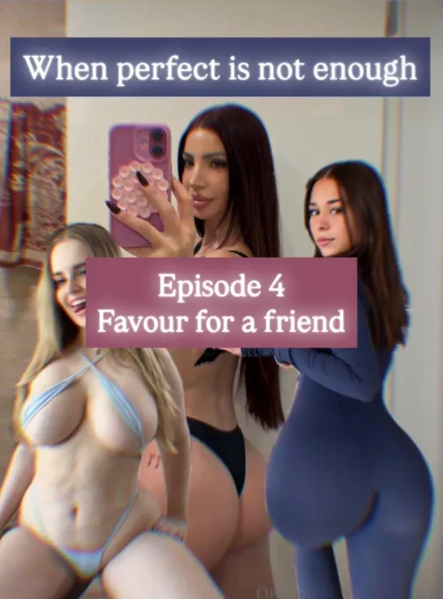 When Perfect Is Not Enough - Episode 4 - Favour for a friend