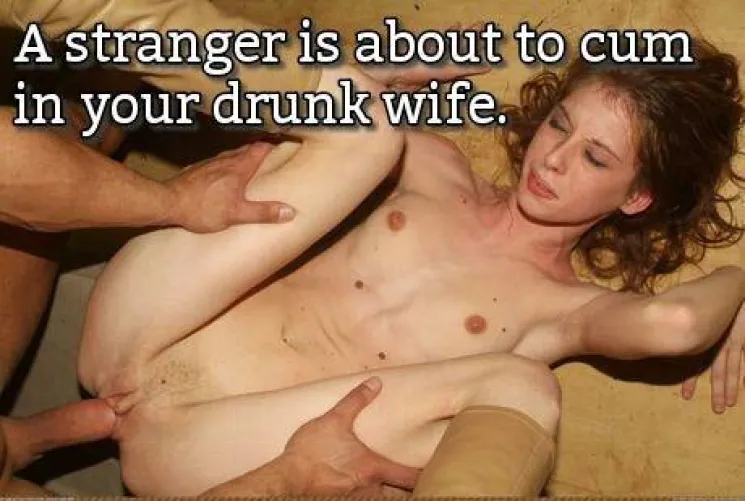 FUCK YEAH!!! Get my girl drunk and BLOW your LOAD Inside her!!!