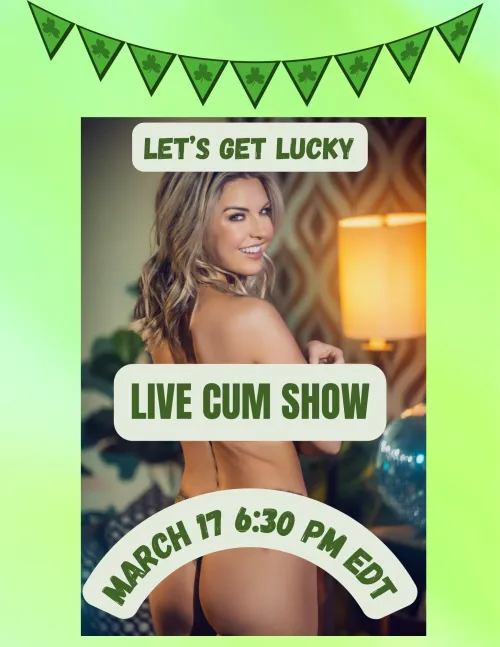 LIVE CUM SHOW on St. Patrick’s Day, March 17 at 6:30 PM EDT 