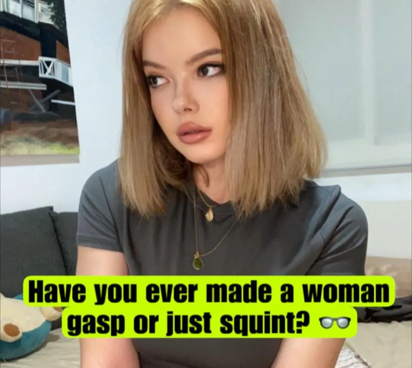 Have you? [no imagefap] [oc]