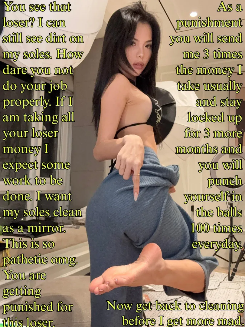 Punch your balls for not licking her feet clean