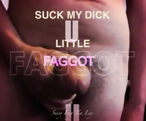 Im a Queer/Sissy/Faggot