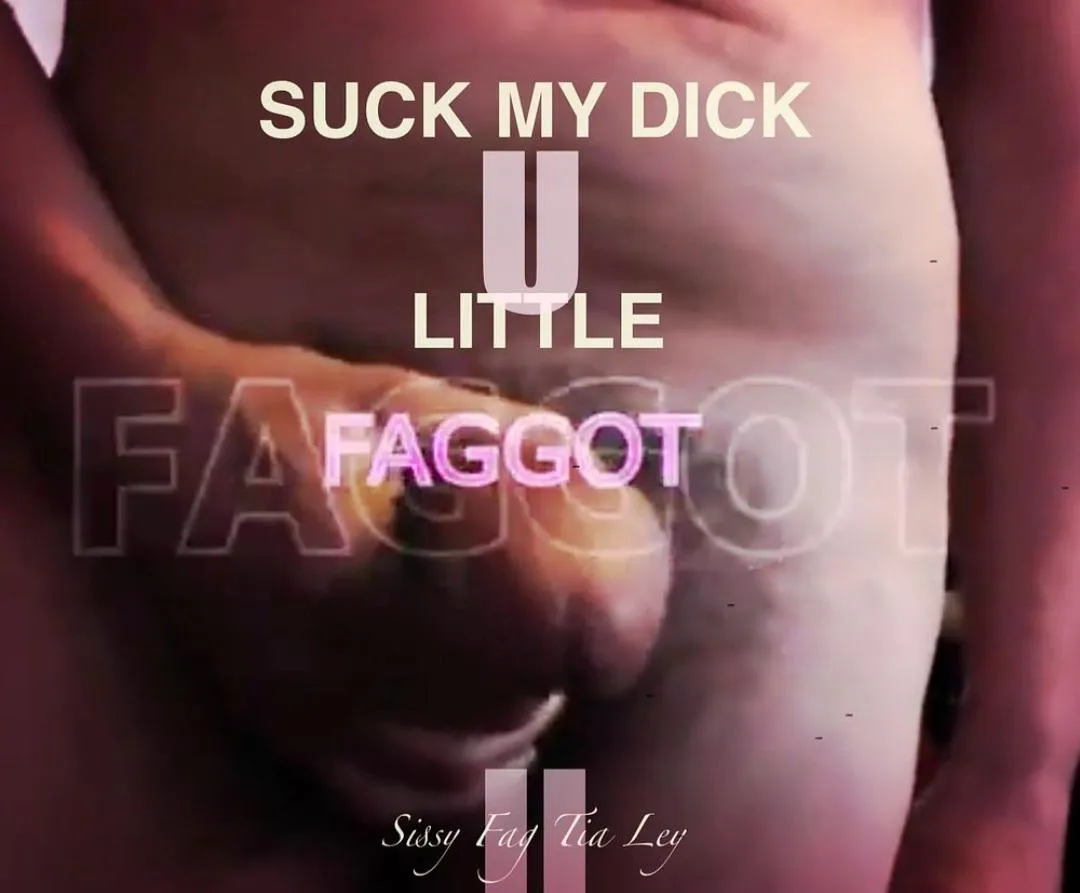 Im a Queer/Sissy/Faggot