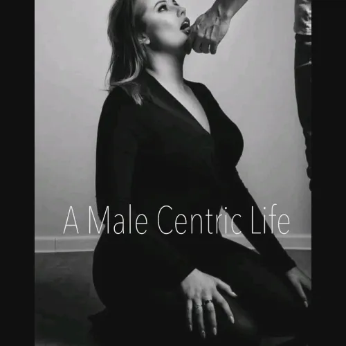Many women crave a Male Centric Life but are afraid to admit it