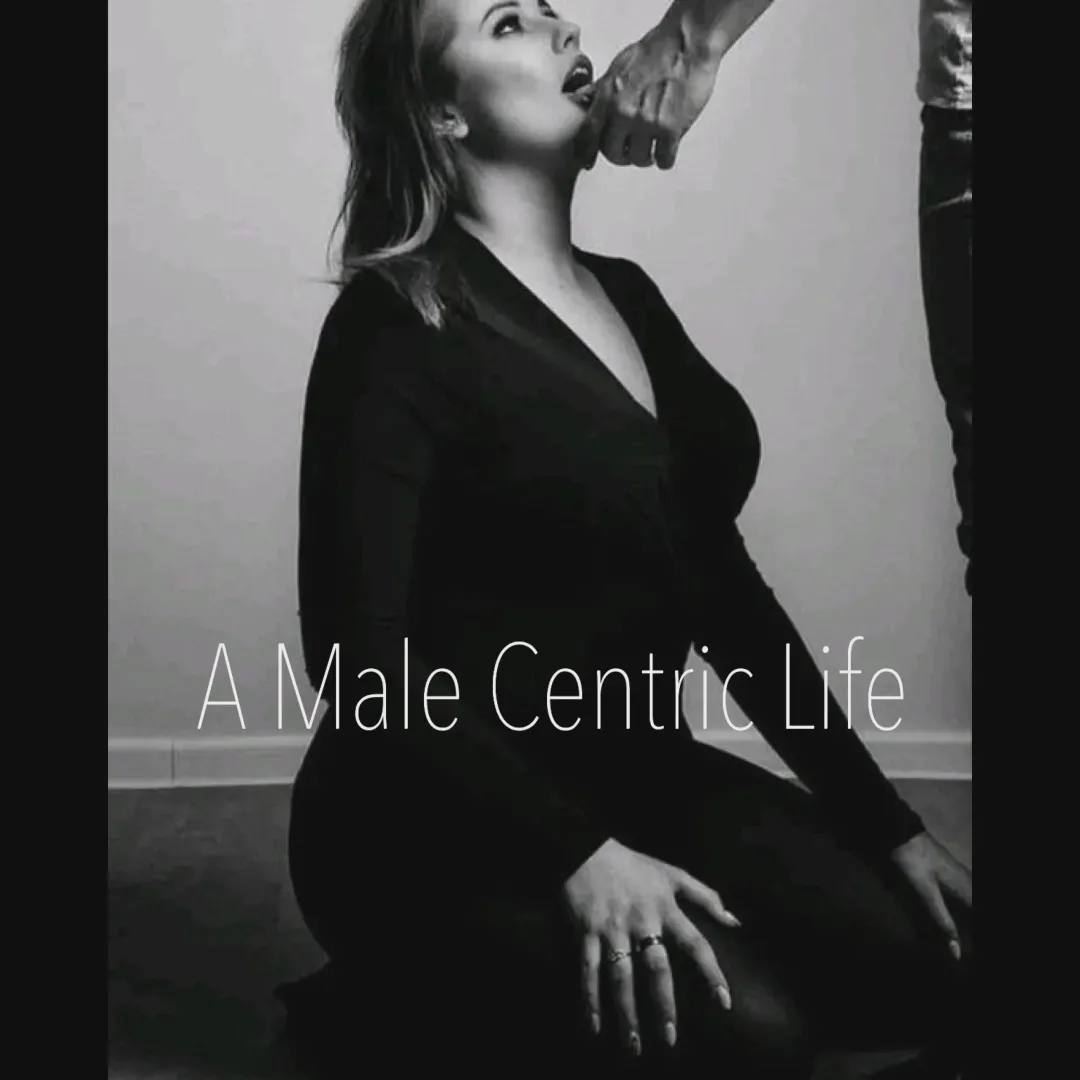 Many women crave a Male Centric Life but are afraid to admit it