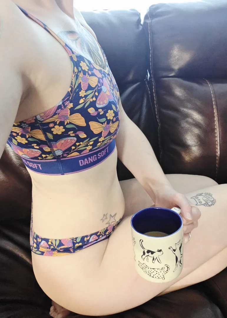 Like my underwear dang soft and my coffee hot 