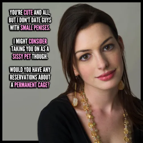 Anne Hathaway wants to lock your shrimp up permanently [chastity] [rejection] [humiliation]