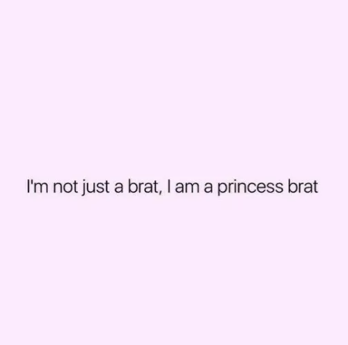 i'm a princess brat ✨️