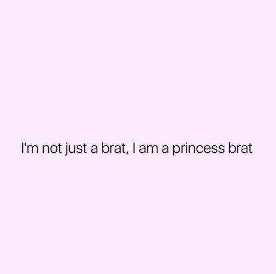 i'm a princess brat ✨️