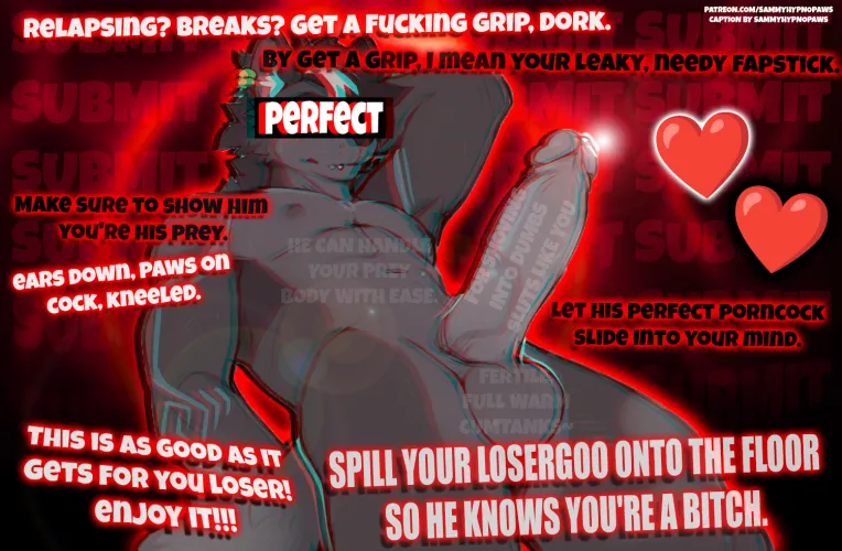 Be good prey for your superiors. Make sure to look as submissive as you can loser. <3