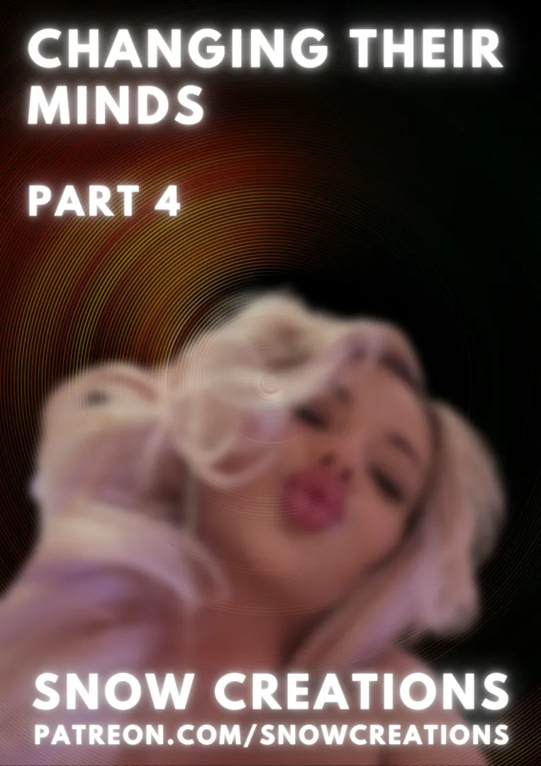 Changing Their Minds - Part 4 