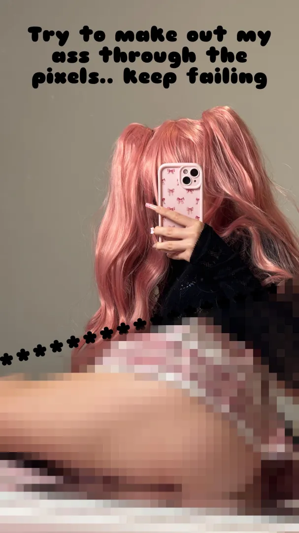 Just one look at my ass and your cock leaking!